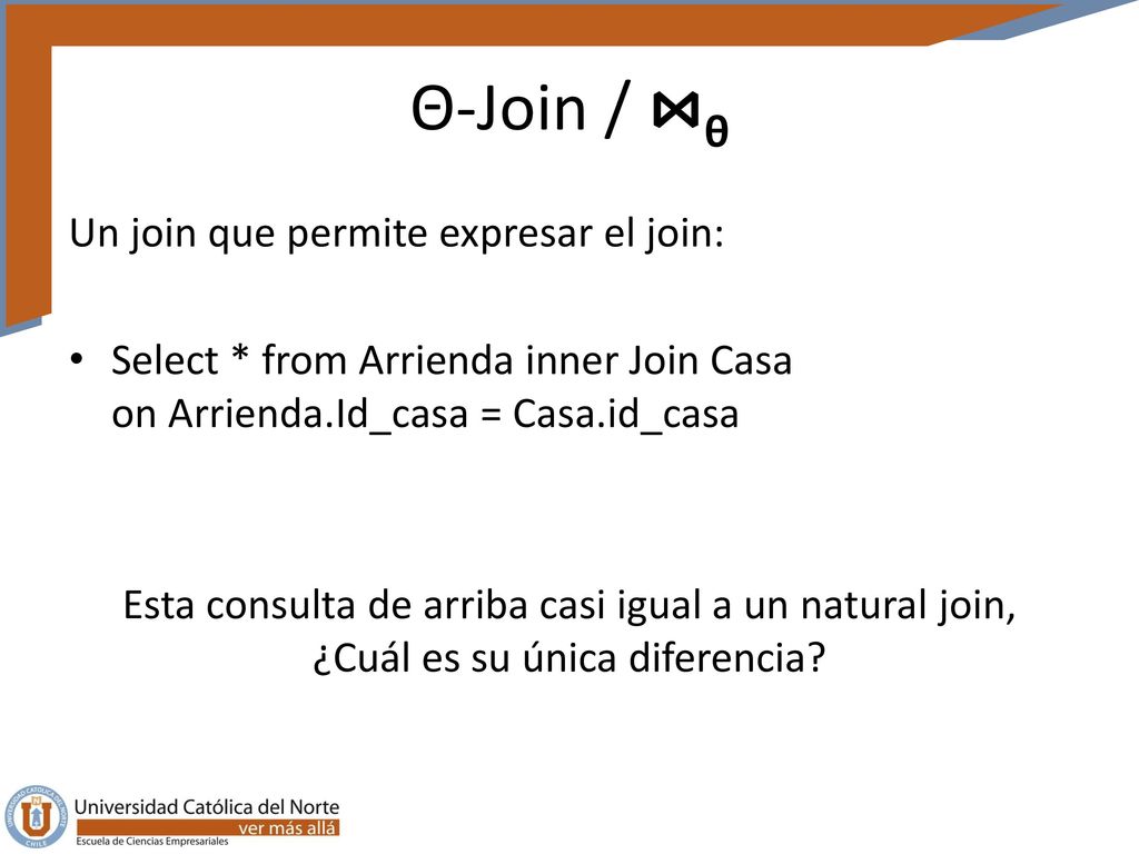 Θ-Join / ⋈θ Un join que permite expresar el join: