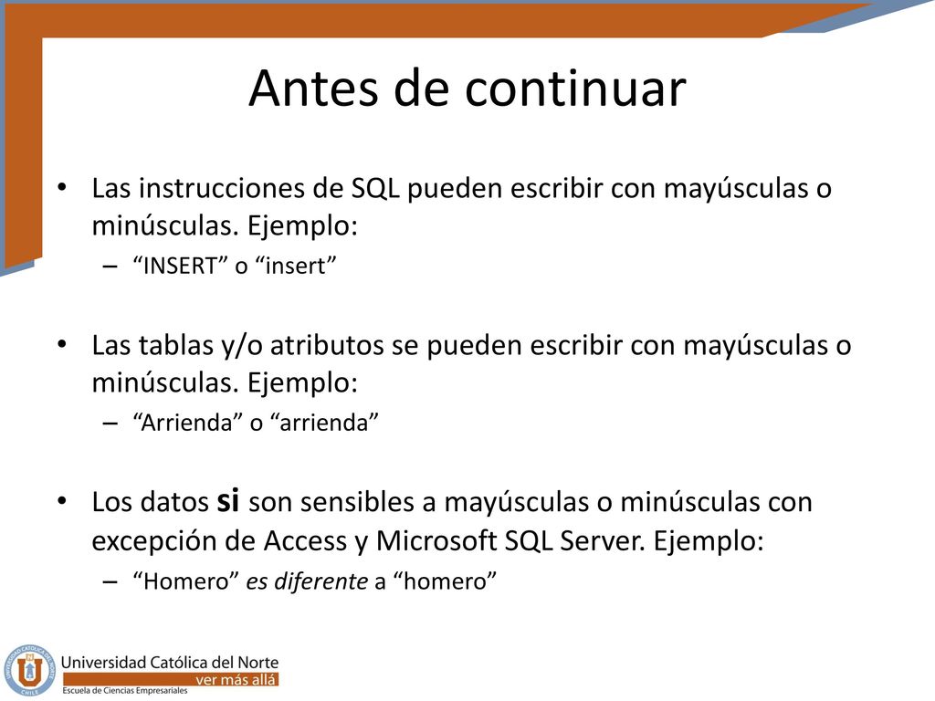 Antes de continuar Las instrucciones de SQL pueden escribir con mayúsculas o minúsculas. Ejemplo: INSERT o insert