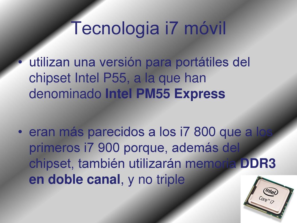 Tecnologia i7 móvil utilizan una versión para portátiles del chipset Intel P55, a la que han denominado Intel PM55 Express.