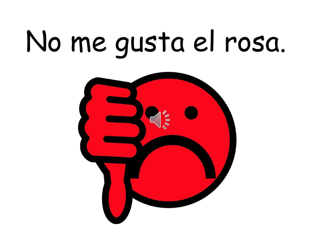 No me gusta el rosa. The colour can be swapped for any other colour to change the answer e.g.