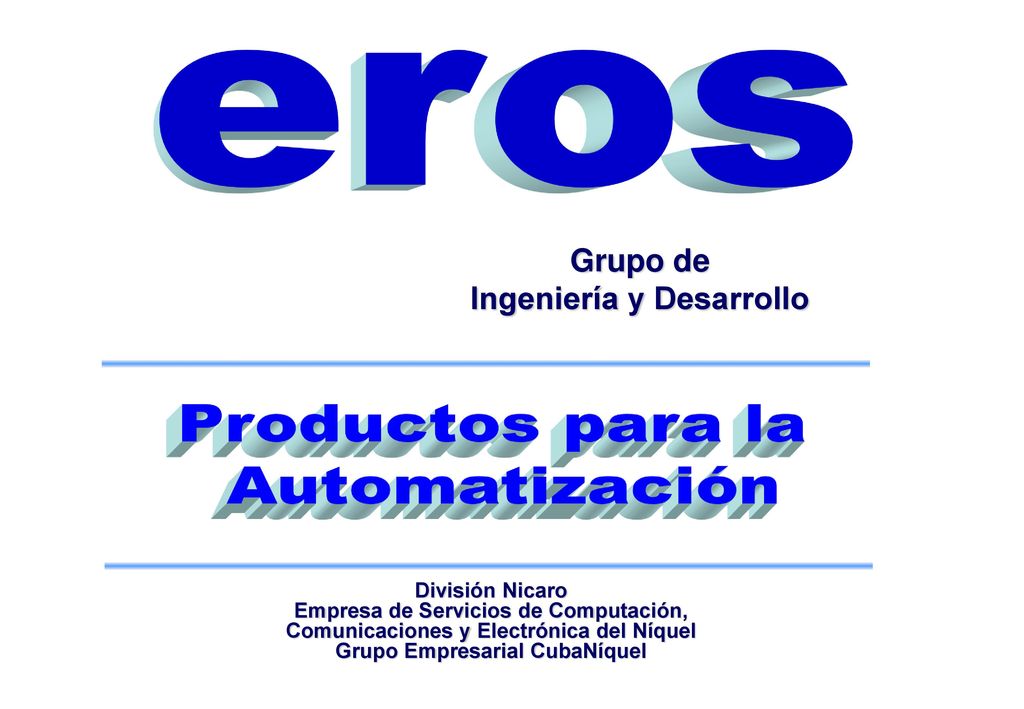 eros Productos para la Automatización Grupo de Ingeniería y Desarrollo