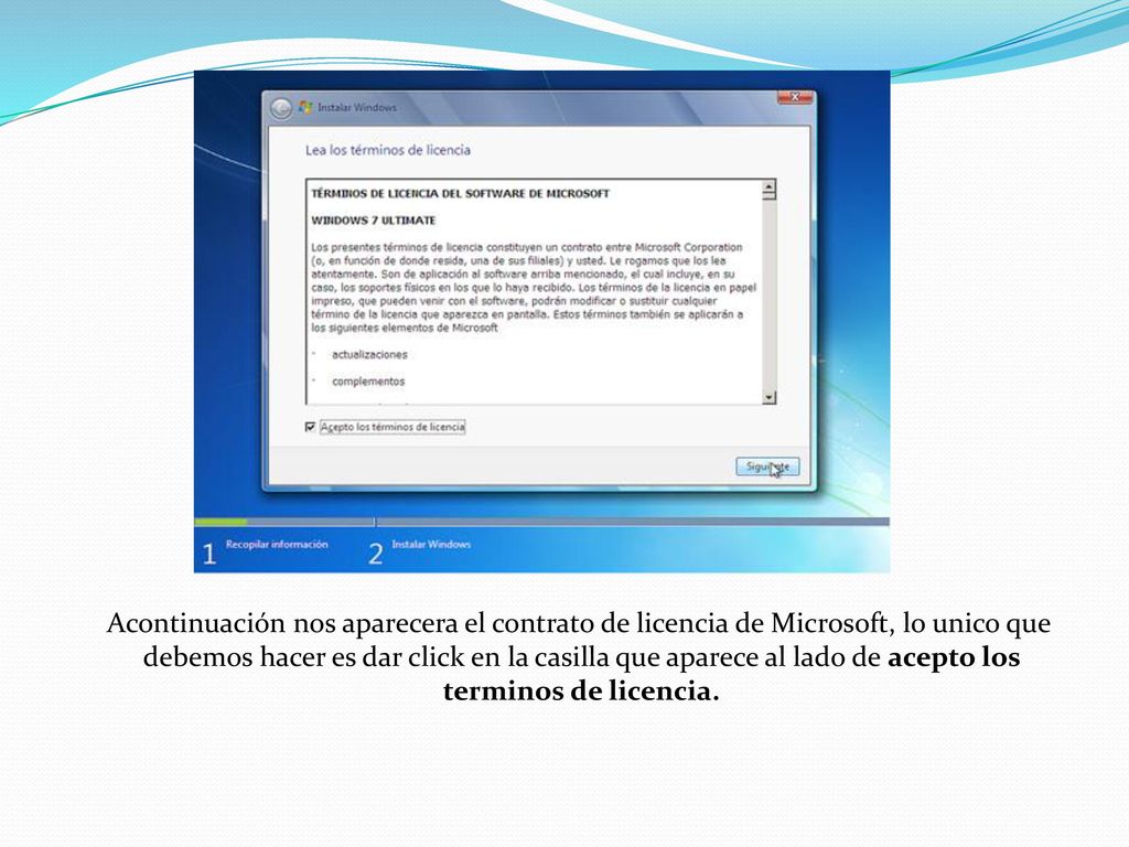 Acontinuación nos aparecera el contrato de licencia de Microsoft, lo unico que debemos hacer es dar click en la casilla que aparece al lado de acepto los terminos de licencia.