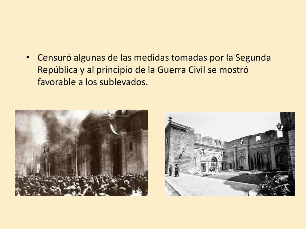Censuró algunas de las medidas tomadas por la Segunda República y al principio de la Guerra Civil se mostró favorable a los sublevados.