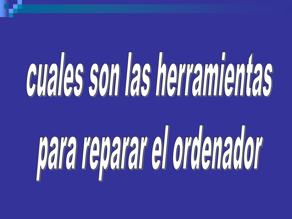 cuales son las herramientas para reparar el ordenador