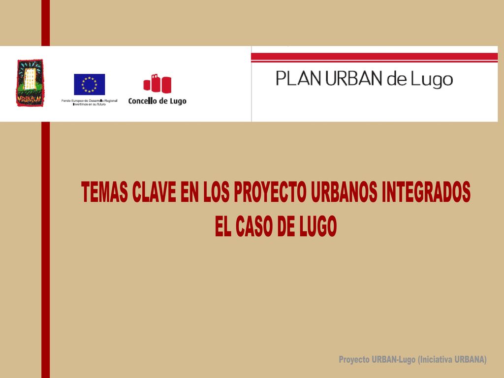 TEMAS CLAVE EN LOS PROYECTO URBANOS INTEGRADOS EL CASO DE LUGO