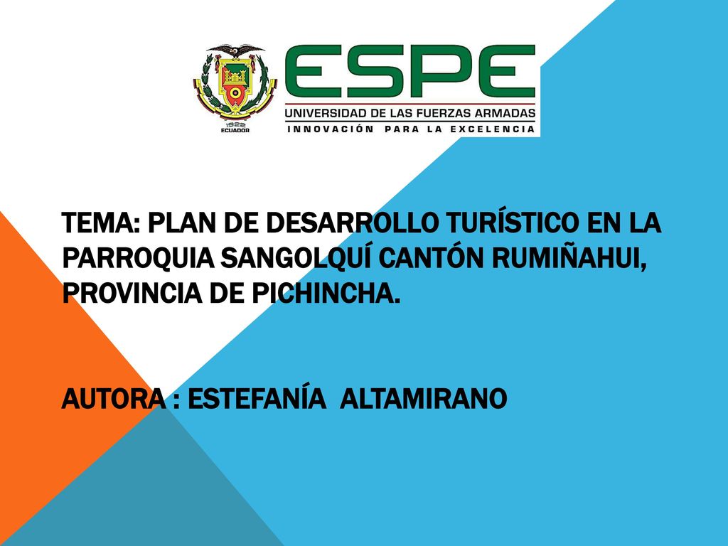 TEMA: PLAN DE DESARROLLO TURÍSTICO EN LA PARROQUIA SANGOLQUí CANTÓN RUMIÑAHUI, PROVINCIA DE PICHINCHA.