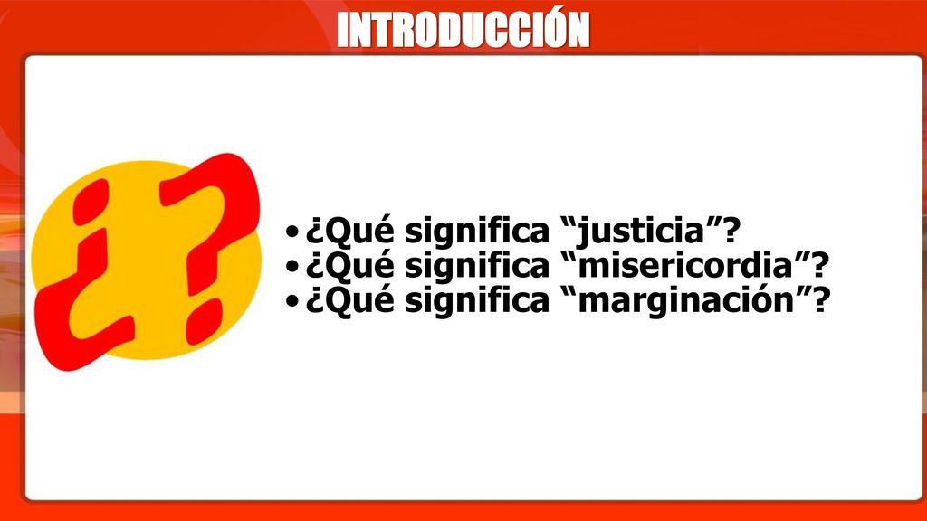 INTRODUCCIÓN ¿Qué significa justicia ¿Qué significa misericordia