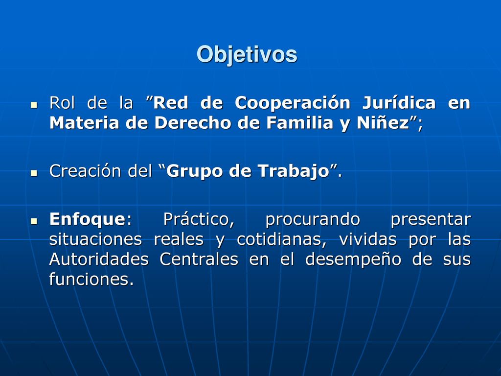 Objetivos Rol de la Red de Cooperación Jurídica en Materia de Derecho de Familia y Niñez ; Creación del Grupo de Trabajo .