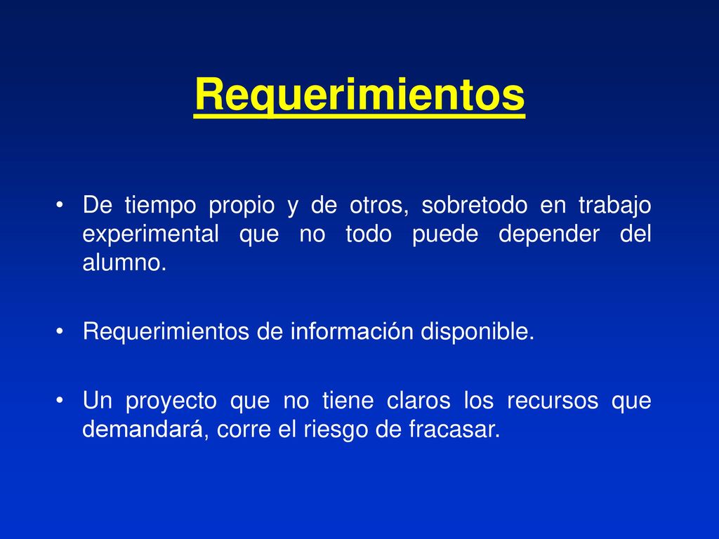 Requerimientos De tiempo propio y de otros, sobretodo en trabajo experimental que no todo puede depender del alumno.
