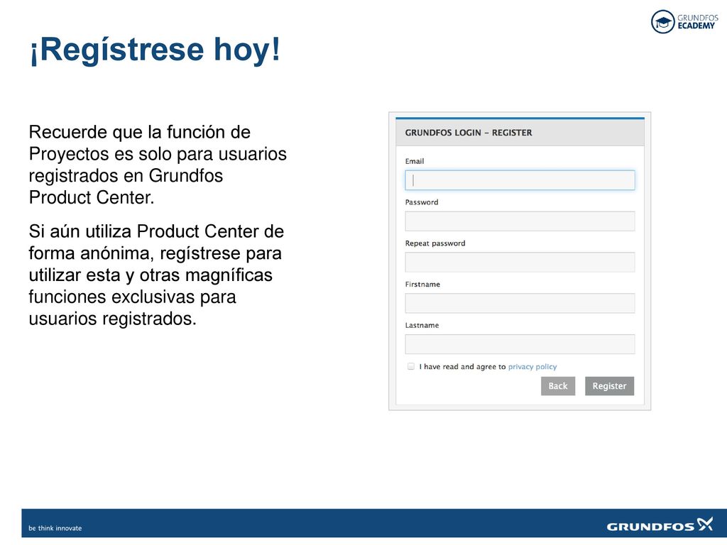 ¡Regístrese hoy! Recuerde que la función de Proyectos es solo para usuarios registrados en Grundfos Product Center.