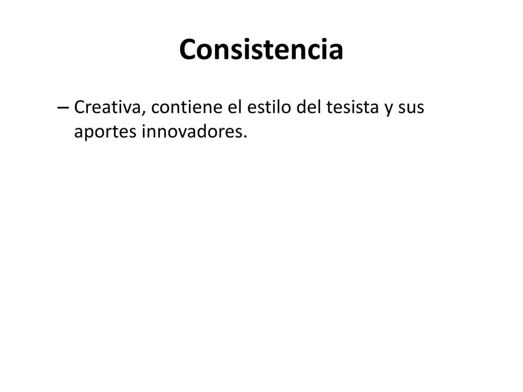 Consistencia Creativa, contiene el estilo del tesista y sus aportes innovadores.