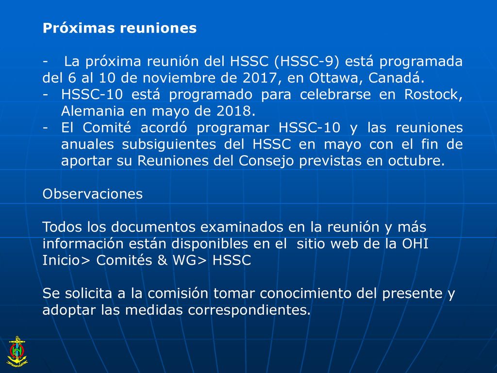 Próximas reuniones - La próxima reunión del HSSC (HSSC-9) está programada del 6 al 10 de noviembre de 2017, en Ottawa, Canadá.