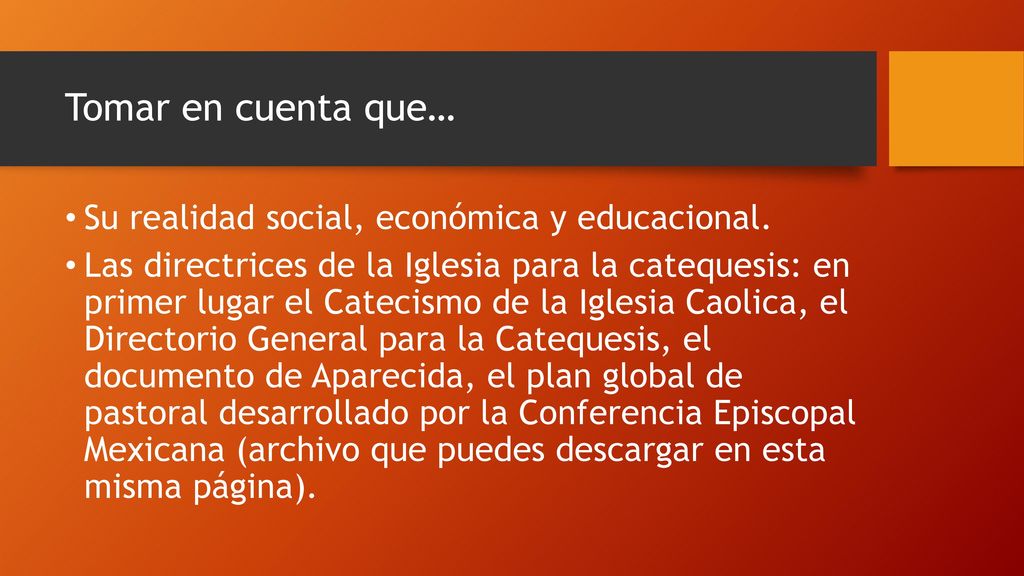 Tomar en cuenta que… Su realidad social, económica y educacional.