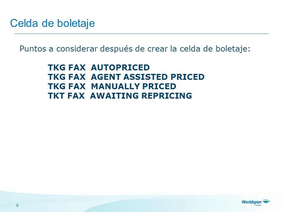 Celda de boletaje Puntos a considerar después de crear la celda de boletaje: TKG FAX AUTOPRICED. TKG FAX AGENT ASSISTED PRICED.