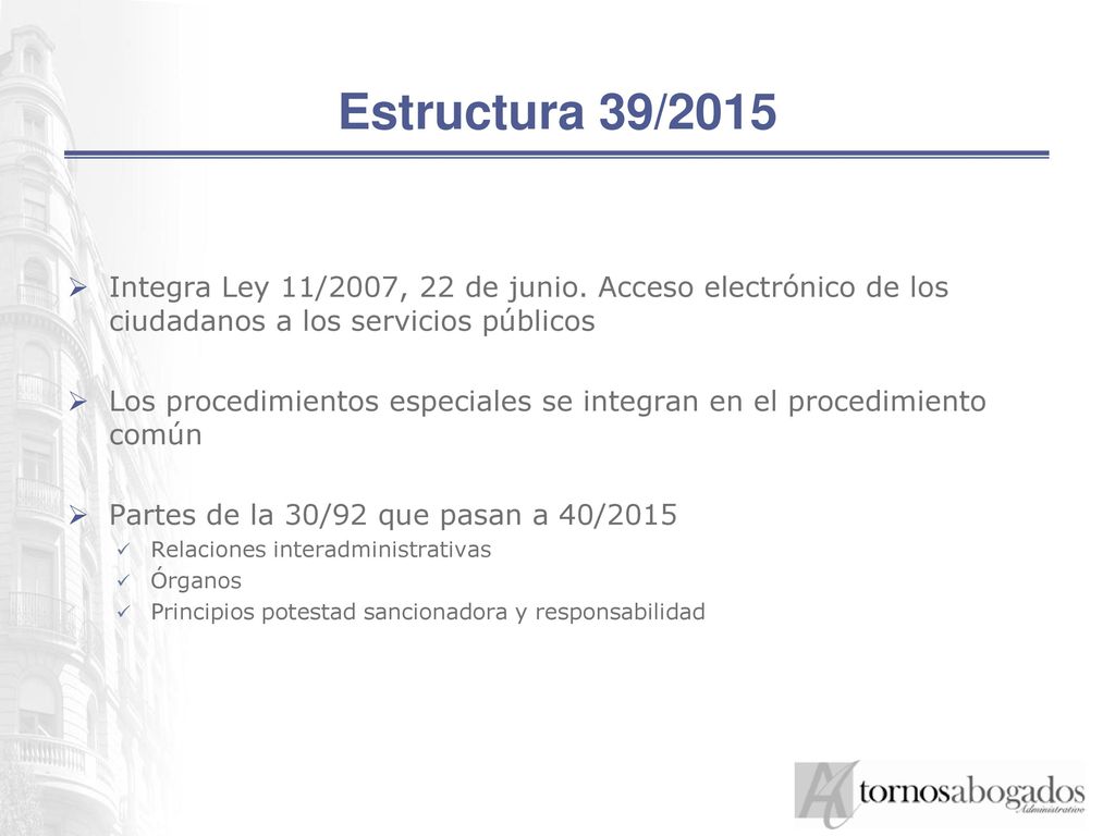 Estructura 39/2015 Integra Ley 11/2007, 22 de junio. Acceso electrónico de los ciudadanos a los servicios públicos.