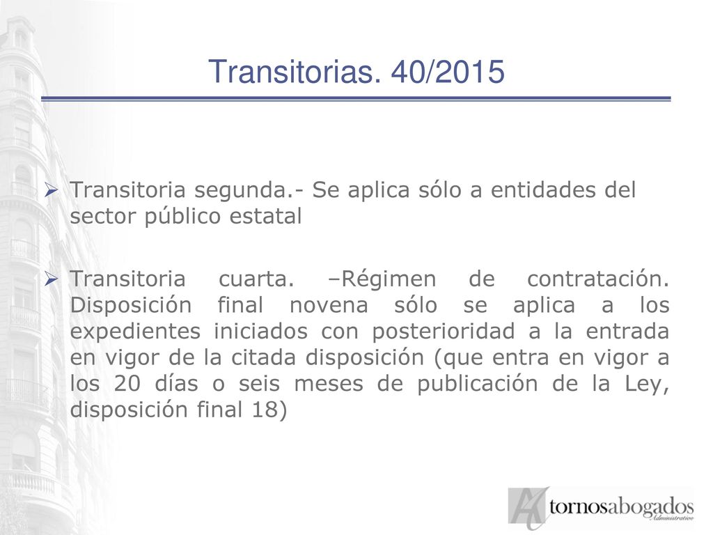 Transitorias. 40/2015 Transitoria segunda.- Se aplica sólo a entidades del sector público estatal.