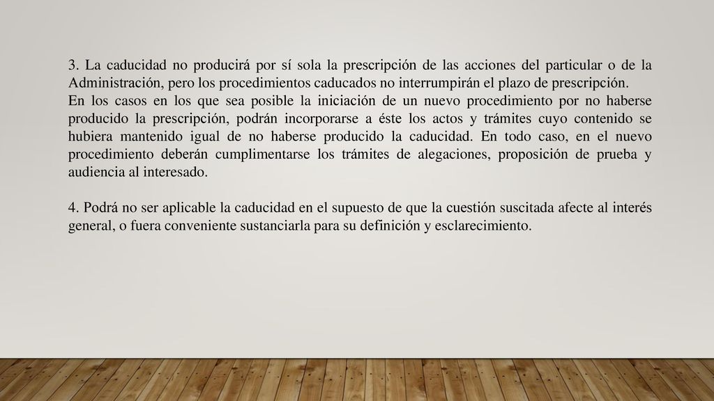 3. La caducidad no producirá por sí sola la prescripción de las acciones del particular o de la Administración, pero los procedimientos caducados no interrumpirán el plazo de prescripción.