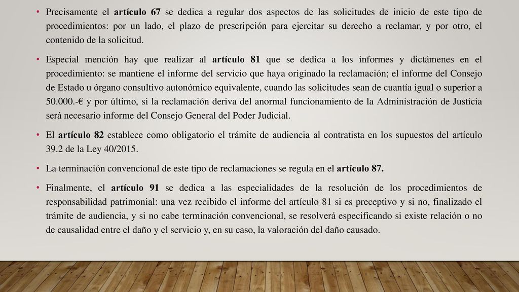 Precisamente el artículo 67 se dedica a regular dos aspectos de las solicitudes de inicio de este tipo de procedimientos: por un lado, el plazo de prescripción para ejercitar su derecho a reclamar, y por otro, el contenido de la solicitud.