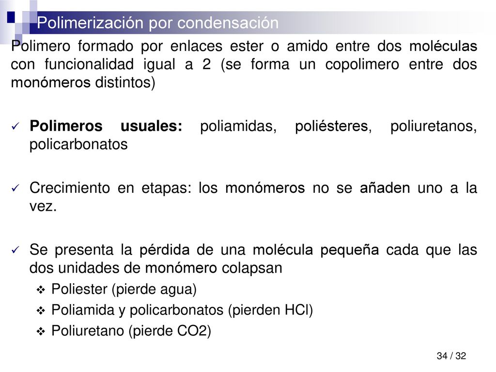 Crecimiento en etapas: los monómeros no se añaden uno a la vez.