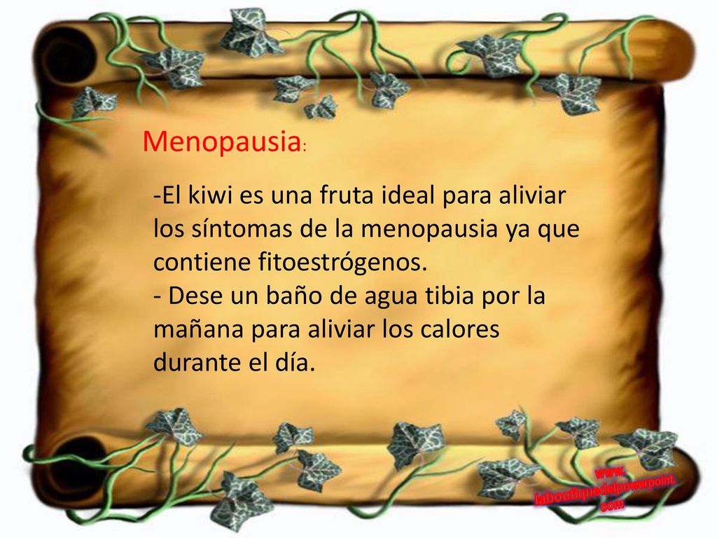 Menopausia: El kiwi es una fruta ideal para aliviar los síntomas de la menopausia ya que contiene fitoestrógenos.