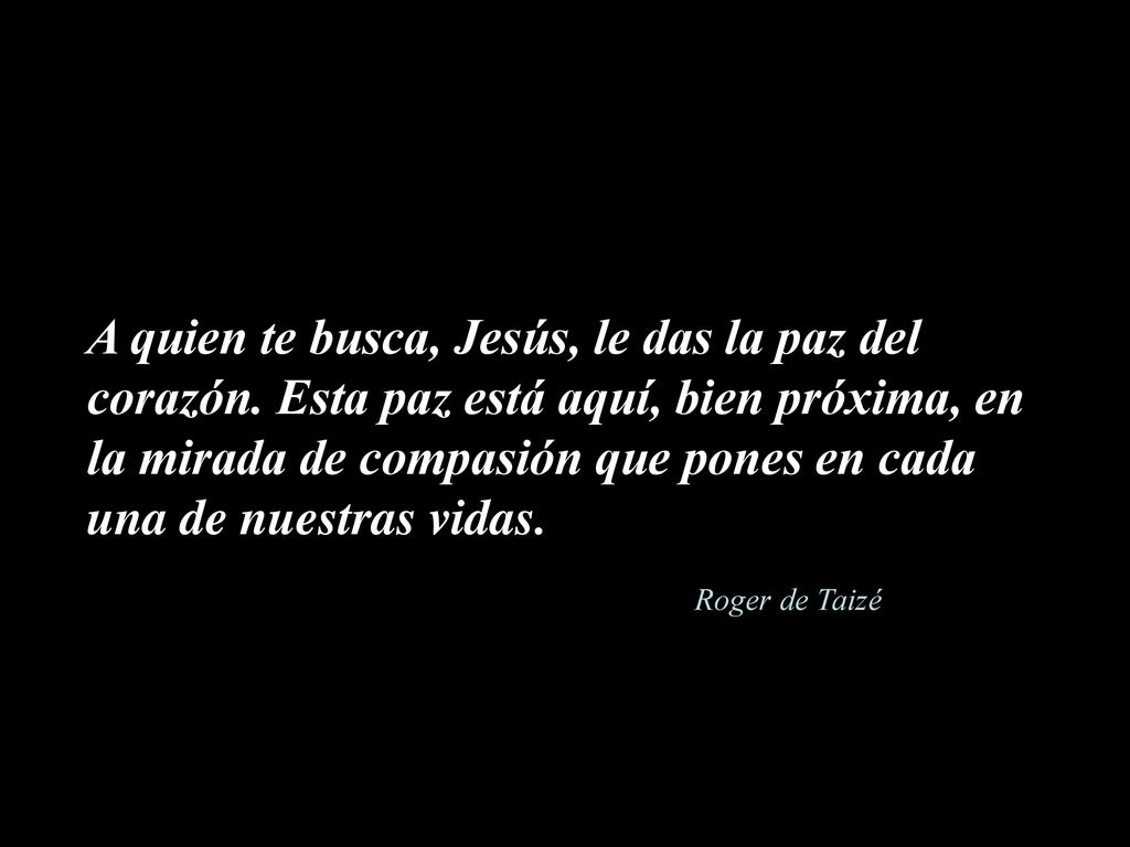 A quien te busca, Jesús, le das la paz del corazón