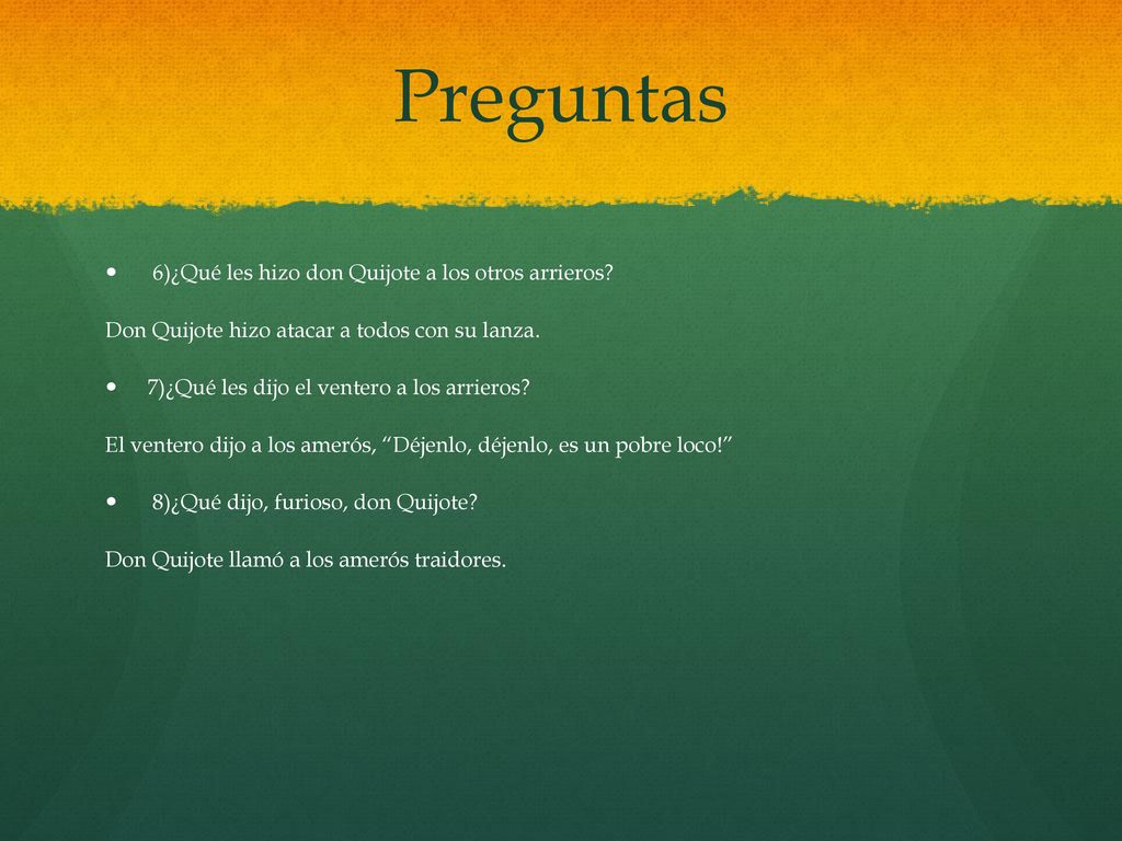 Preguntas 6)¿Qué les hizo don Quijote a los otros arrieros
