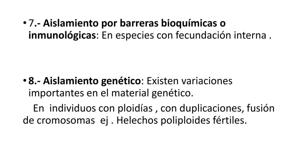 7.- Aislamiento por barreras bioquímicas o inmunológicas: En especies con fecundación interna .