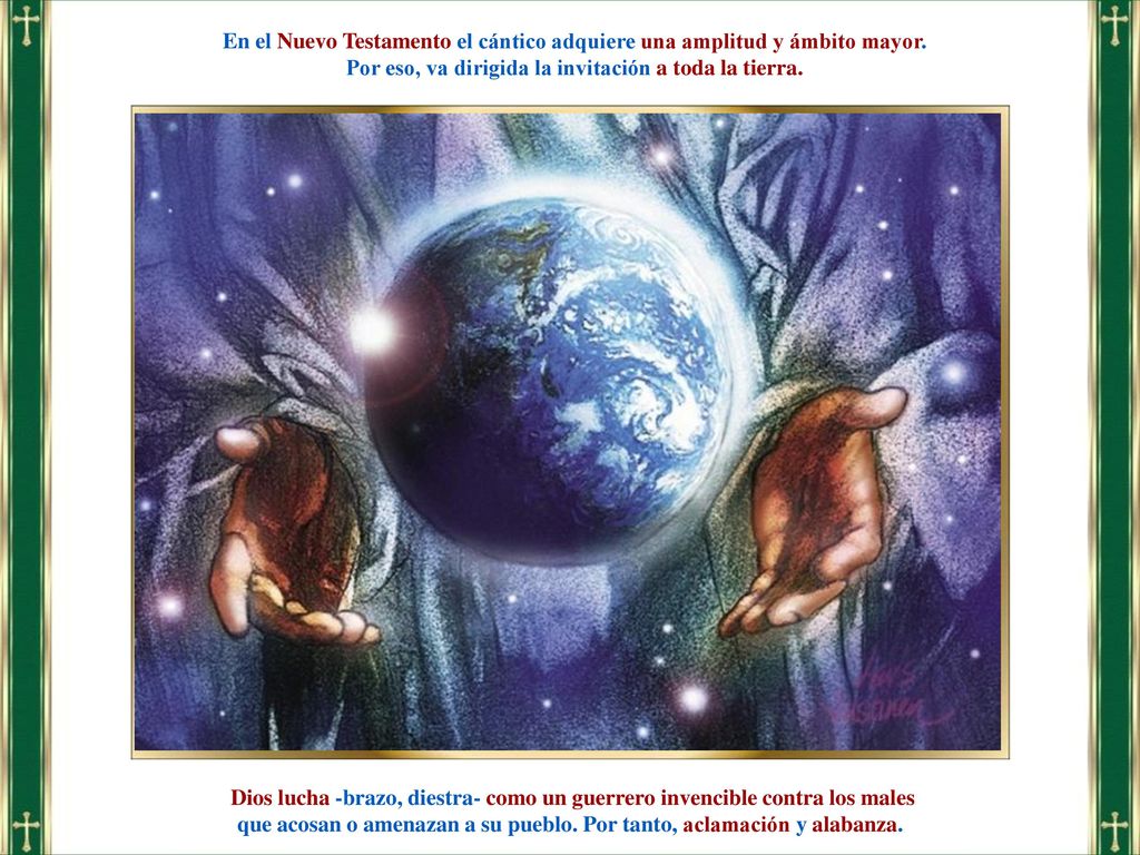 Por eso, va dirigida la invitación a toda la tierra.