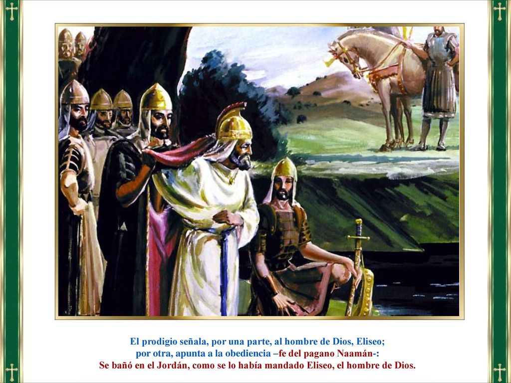El prodigio señala, por una parte, al hombre de Dios, Eliseo;