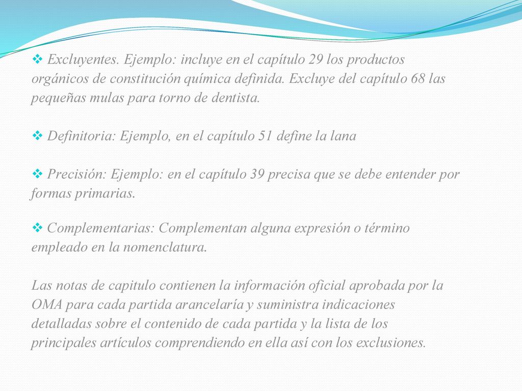 Excluyentes. Ejemplo: incluye en el capítulo 29 los productos