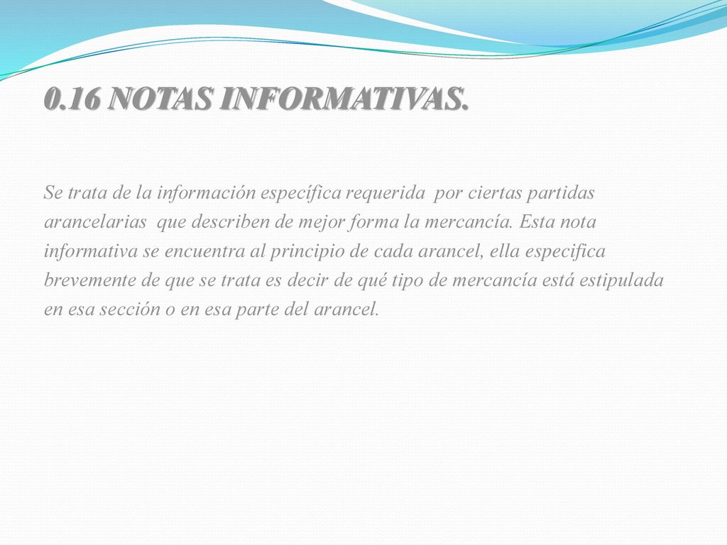 0.16 notas informativas. Se trata de la información específica requerida por ciertas partidas.