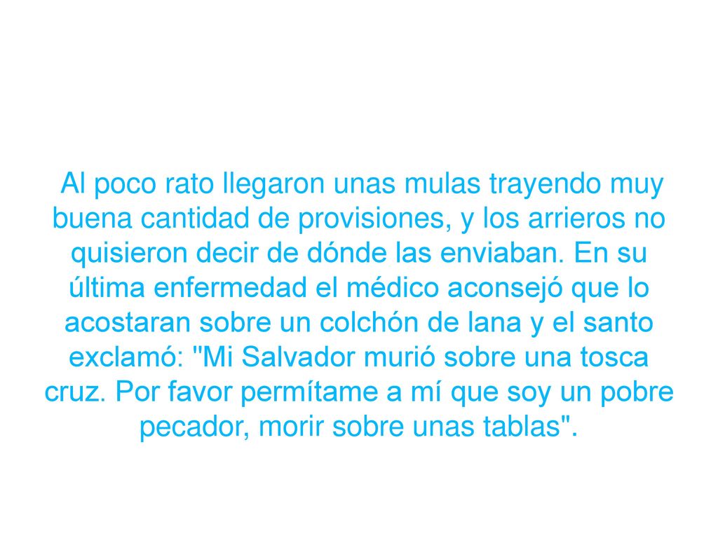 Al poco rato llegaron unas mulas trayendo muy buena cantidad de provisiones, y los arrieros no quisieron decir de dónde las enviaban.