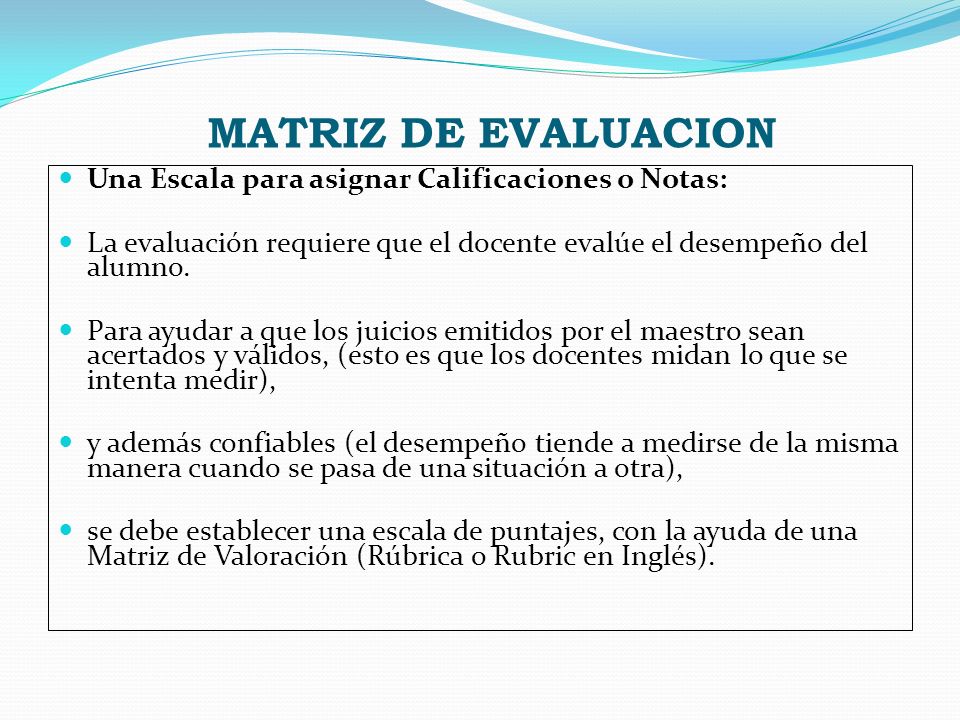 MATRIZ DE EVALUACION Una Escala para asignar Calificaciones o Notas: