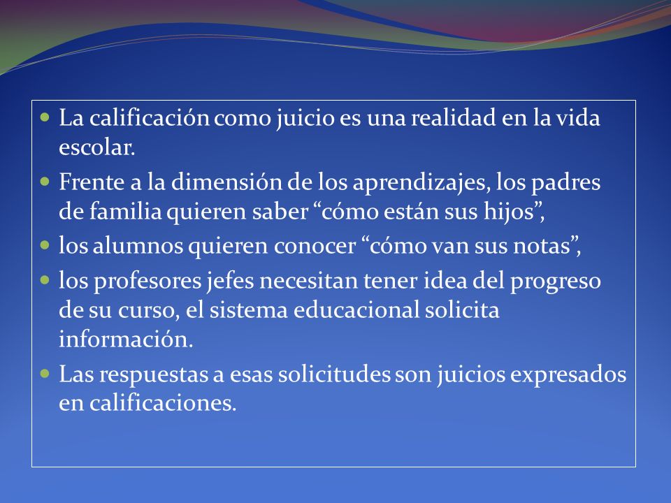 La calificación como juicio es una realidad en la vida escolar.