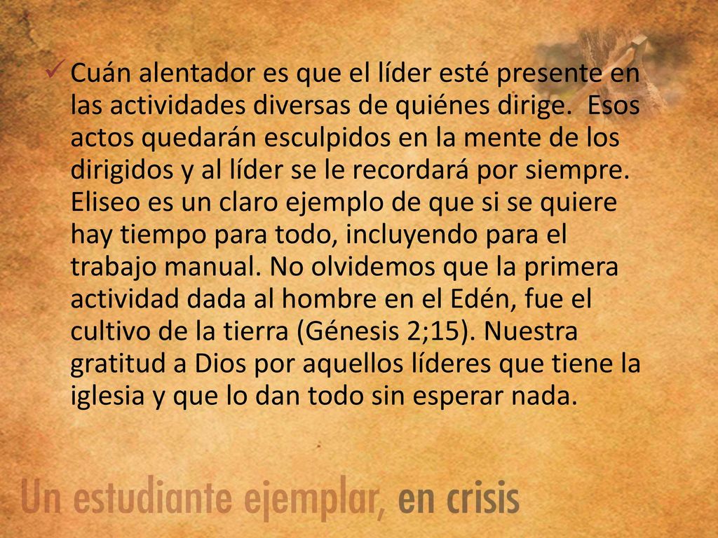Cuán alentador es que el líder esté presente en las actividades diversas de quiénes dirige.