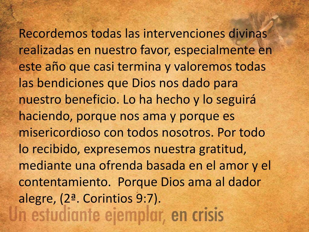 Recordemos todas las intervenciones divinas realizadas en nuestro favor, especialmente en este año que casi termina y valoremos todas las bendiciones que Dios nos dado para nuestro beneficio.