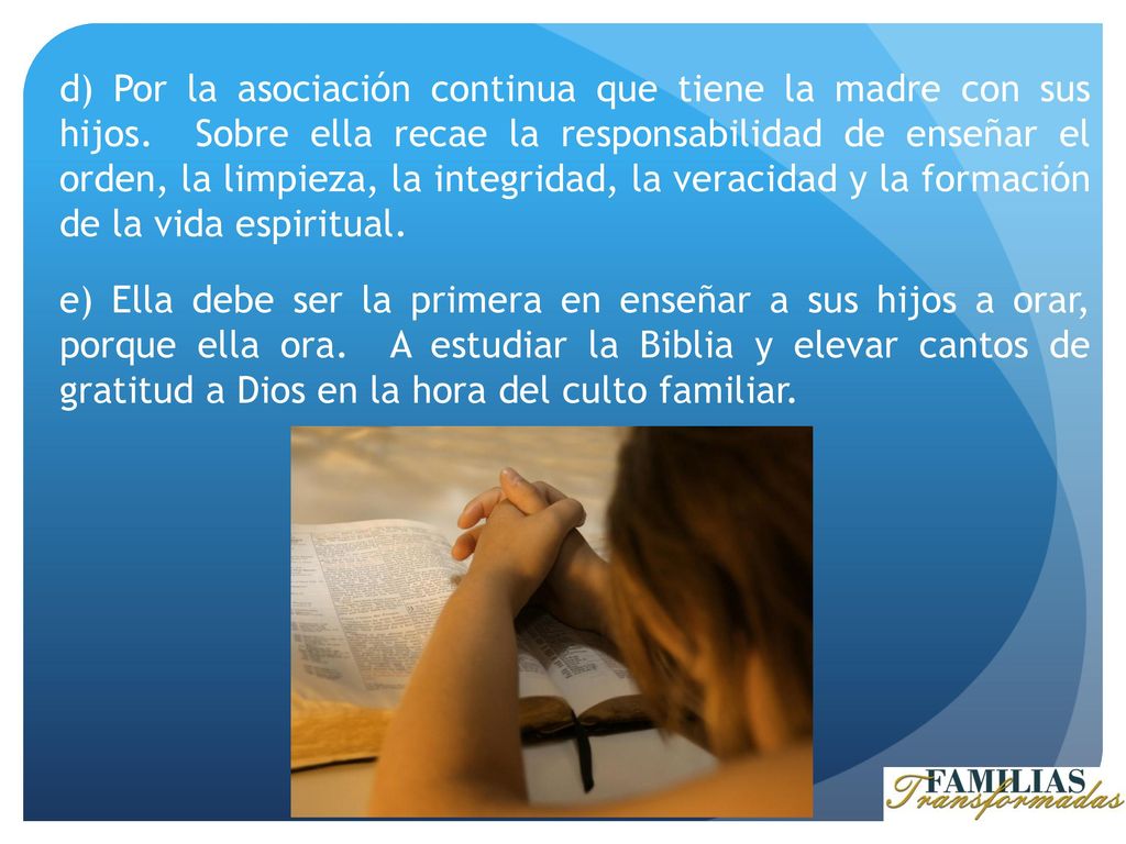 d) Por la asociación continua que tiene la madre con sus hijos