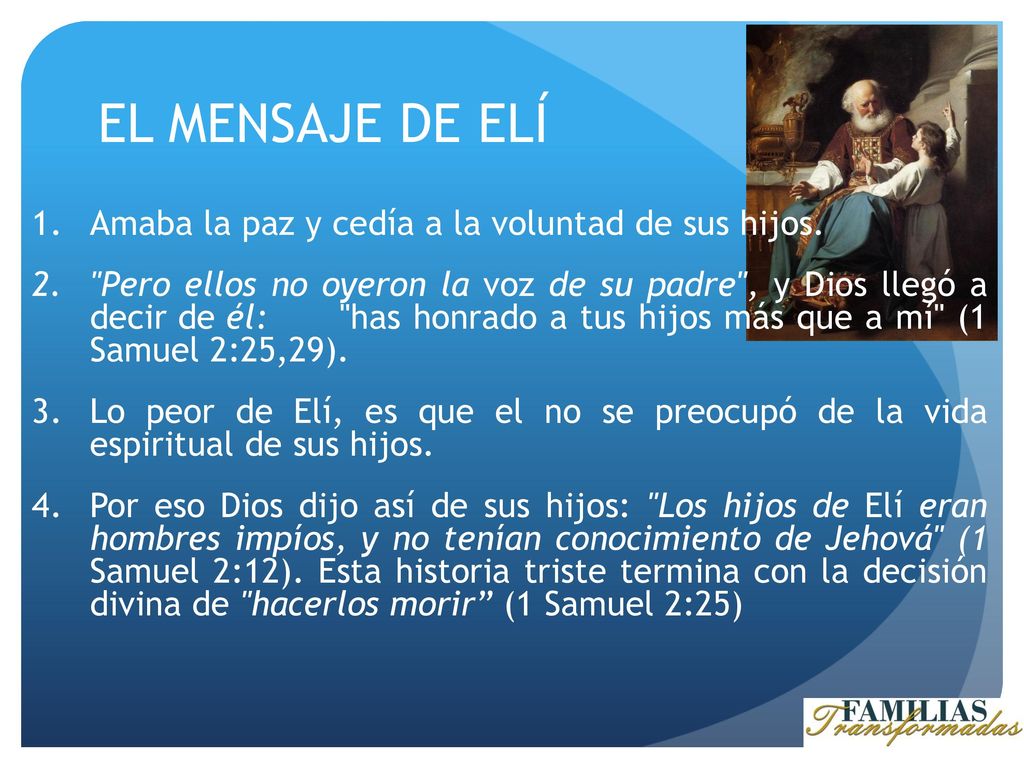 EL MENSAJE DE ELÍ Amaba la paz y cedía a la voluntad de sus hijos.