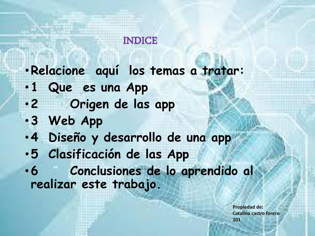 INDICE Relacione aquí los temas a tratar: 1 Que es una App