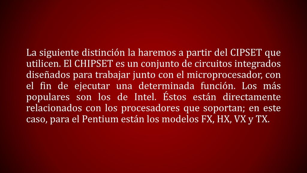 La siguiente distinción la haremos a partir del CIPSET que utilicen