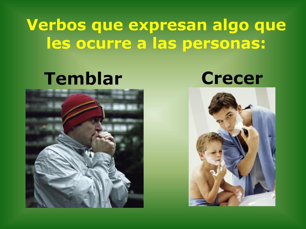 Verbos que expresan algo que les ocurre a las personas: