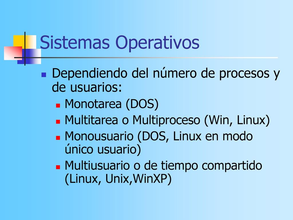 Sistemas Operativos Dependiendo del número de procesos y de usuarios: