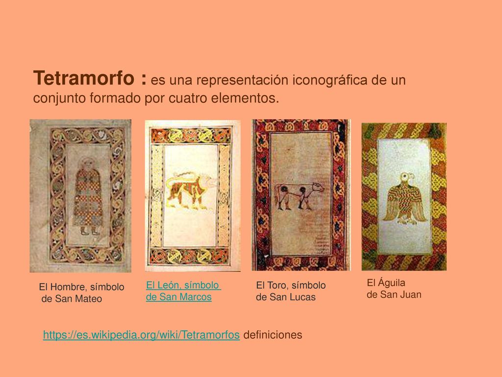 Tetramorfo : es una representación iconográfica de un conjunto formado por cuatro elementos.