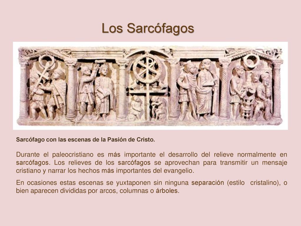 Los Sarcófagos Sarcófago con las escenas de la Pasión de Cristo.