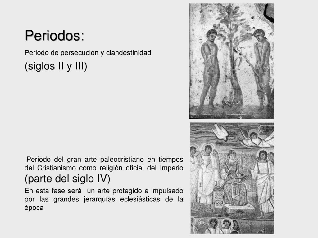 Periodos: (siglos II y III) Periodo de persecución y clandestinidad