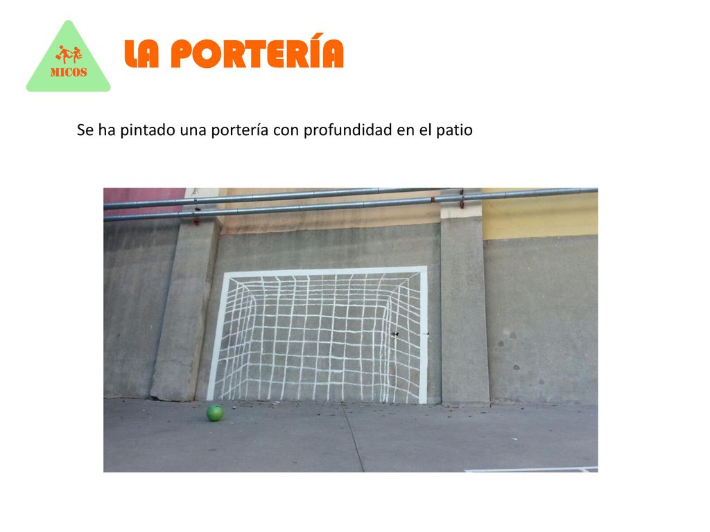 LA PORTERÍA Se ha pintado una portería con profundidad en el patio