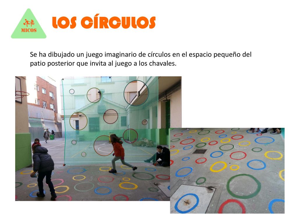 LOS CÍRCULOS Se ha dibujado un juego imaginario de círculos en el espacio pequeño del patio posterior que invita al juego a los chavales.