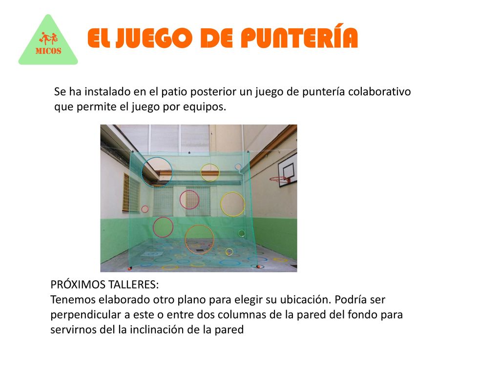 EL JUEGO DE PUNTERÍA Se ha instalado en el patio posterior un juego de puntería colaborativo que permite el juego por equipos.