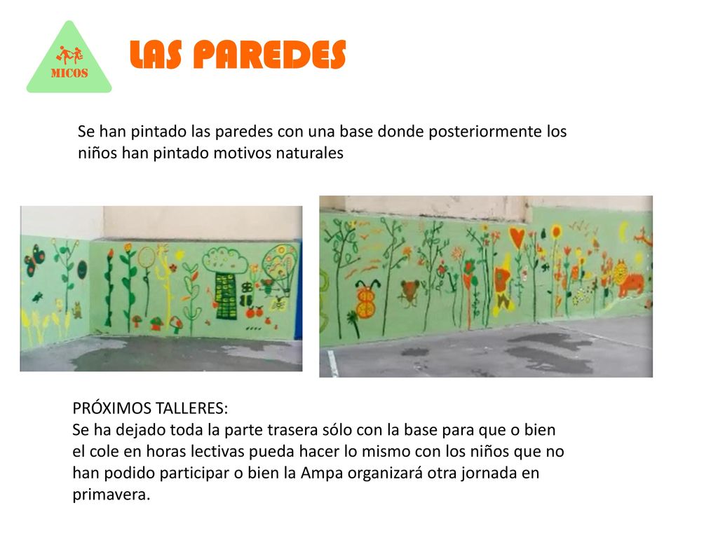 LAS PAREDES Se han pintado las paredes con una base donde posteriormente los niños han pintado motivos naturales.