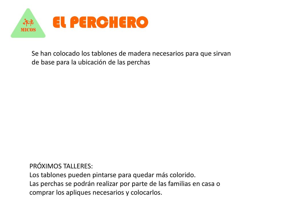 EL PERCHERO Se han colocado los tablones de madera necesarios para que sirvan de base para la ubicación de las perchas.